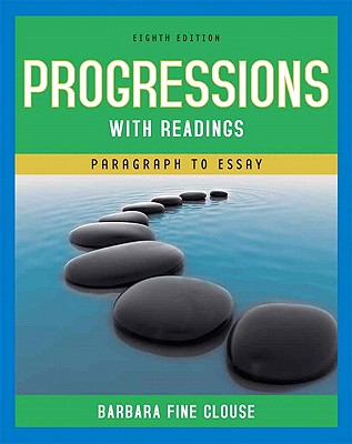 Progressions with Readings: Paragraph to Essay - Clouse, Barbara Fine