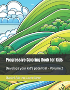 Progressive Coloring Book for Kids: Develops your kid's potential - Volume 2