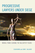 Progressive Lawyers Under Siege: Moral Panic During the McCarthy Years
