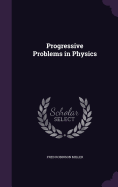 Progressive Problems in Physics
