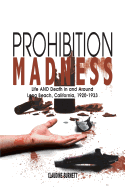 Prohibition Madness: Life and Death in and Around Long Beach, California, 1920-1933