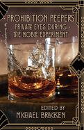 Prohibition Peepers: Private Eyes During the Noble Experiment