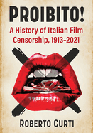 Proibito!: A History of Italian Film Censorship, 1913-2021