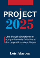 Project 2025: Une Analyse Approfondie Et Non Partisane De L'initiative Et Des Propositions De Politiques