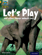 Project a Origins: Gold Book Band, Oxford Level 9: Communication: Let's Play - And Other Things Animals Say - Blank, Alison