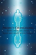 Project Changeling: Born from the Mind