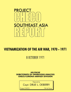 Project Checo Southeast Asia Study: Vietnamization of the Air War, 1970 - 1971