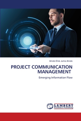 Project Communication Management - Elvis Juma Amolo, Amolo