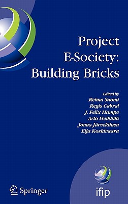 Project E-Society: Building Bricks: 6th IFIP International Conference on e-Commerce, e-Business, and e-Government (13e 2006), October 11-13, 2006, Turku, Finland - Suomi, Reima (Editor), and Cabral, Regis (Editor), and Hampe, J Felix (Editor)