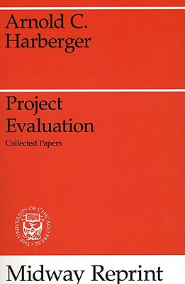 Project Evaluation: Collected Papers - Harberger, Arnold C