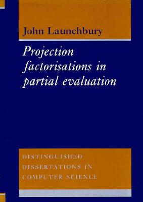 Project Factorisations in Partial Evaluation - Launchbury, John