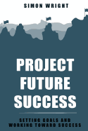 Project Future Success: Setting Goals and Working Toward Success