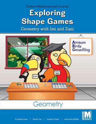 Project M2 Level 1 Unit 1: Exploring Shape Games: Geometry with IMI and Zani Student Mathematician Journal - Gavin, Katherine, and Casa, Tutita M, and Sheffield, Linda Jensen, Dr.