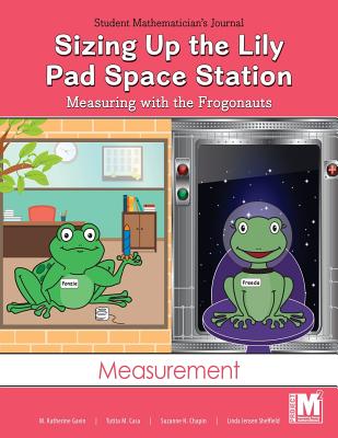 Project M2 Level K Unit 1: Sizing Up the Lily Pad Space Station: Measuring with the Frogonauts Teacher Edition - Gavin, Katherine, and Casa, Tutita M, and Sheffield, Linda Jensen, Dr.