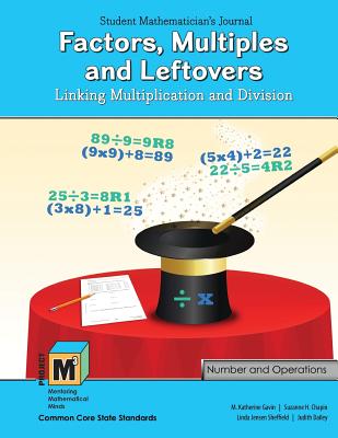 Project M3: Level 3-4: Factors, Multiples and Leftovers: Linking Multiplication and Division Student Mathematician's Journal - Gavin, Katherine, and Chapin, Suzanne H, and Dailey, Judith