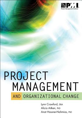 Project Management and Organizational Change - Crawford, Lynn, DBA, and Aitken, Alicia, PhD, and Hassner-Ahmias, Anat, PhD