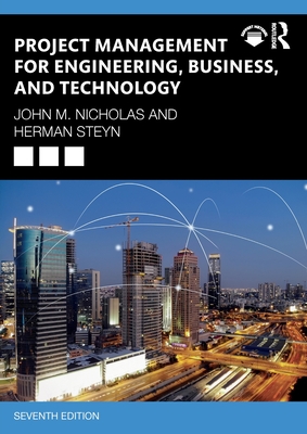 Project Management for Engineering, Business, and Technology - Nicholas, John M, and Steyn, Herman