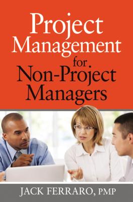 Project Management for Non-Project Managers - Ferraro, Jack