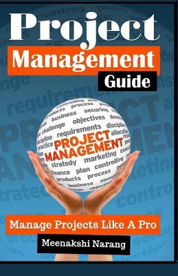 Project Management Guide: Manage Projects Like a Pro - Narang, Meenakshi