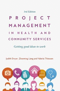 Project Management in Health and Community Services: Getting good ideas to work