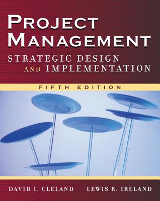 Project Management: Strategic Design and Implementation - Cleland, David L, and Ireland, Lewis R