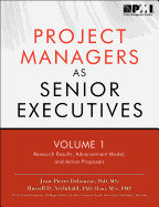 Project Managers as Senior Executives: Research Results, Advancement Model, and Action