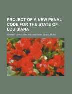 Project of a new penal code for the state of Louisiana