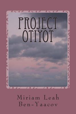 Project Otiyot: Healing Through Hebrew Letters - Ben-Yaacov, Miriam Leah