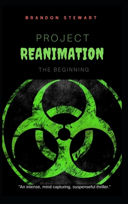 Project Reanimation: The Beginning - Stewart, Brandon