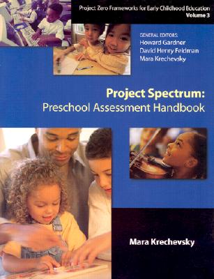 Project Spectrum: Preschool Assessment Handbook - Gardner, Howard, Dr., and Feldman, David Henry, and Krechevsky, Mara
