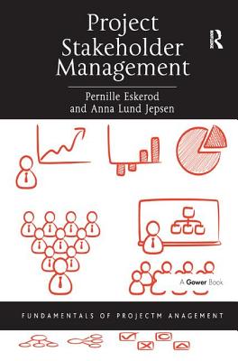 Project Stakeholder Management - Eskerod, Pernille, and Lund Jepsen, Anna