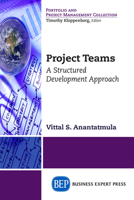 Project Teams: A Structured Development Approach - Anantatmula, Vittal S.