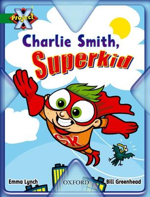 Project X: Flight: Charlie Smith, Superkid - Lynch, Emma