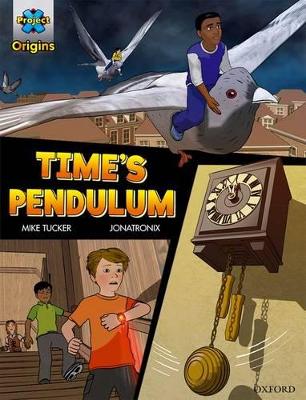 Project X Origins Graphic Texts: Dark Red Book Band, Oxford Level 18: Time's Pendulum - Tucker, Mike, and Gibbons, Dave (Series edited by)