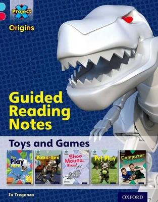 Project X Origins: Light Blue Book Band, Oxford Level 4: Toys and Games: Guided reading notes - Tregenza, Jo