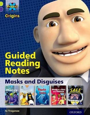 Project X Origins: Lime Book Band, Oxford Level 11: Masks and Disguises: Guided reading notes - Tregenza, Jo