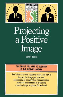 Projecting a Positive Image - Pincus, Marilyn