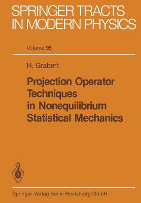 Projection Operator Techniques in Nonequilibrium Statistical Mechanics - Grabert, H