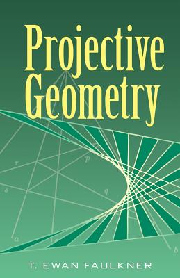 Projective Geometry - Faulkner, T Ewan