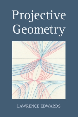 Projective Geometry - Edwards, Lawrence