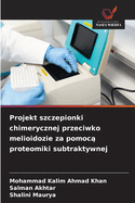 Projekt szczepionki chimerycznej przeciwko melioidozie za pomoc  proteomiki subtraktywnej