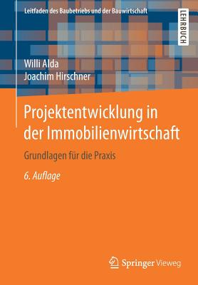Projektentwicklung in Der Immobilienwirtschaft: Grundlagen Fur Die Praxis - Alda, Willi, and Berner, Fritz (Editor), and Hirschner, Joachim