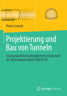 Projektierung Und Bau Von Tunneln: Analysegestutzte Gebirgsbeherrschung Nach Der Tunnelbaumethode Adeco-RS