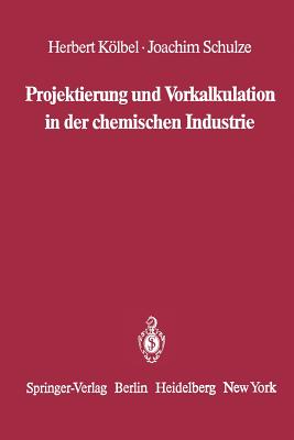 Projektierung und Vorkalkulation in der chemischen Industrie - Klbel, Herbert, and Schulze, Joachim