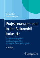Projektmanagement in Der Automobilindustrie: Effizientes Management Von Fahrzeugprojekten Entlang Der Wertschopfungskette