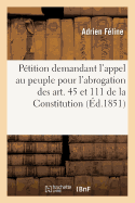 Projet de P?tition Demandant l'Appel Au Peuple: Pour l'Abrogation Des Art. 45 Et 111 de la Constitution