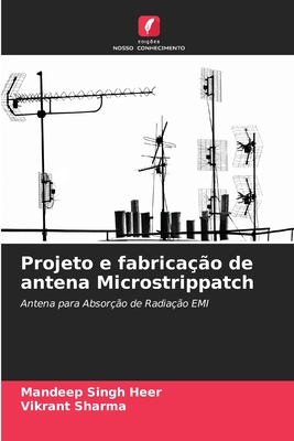 Projeto e fabrica??o de antena Microstrippatch - Singh Heer, Mandeep, and Sharma, Vikrant