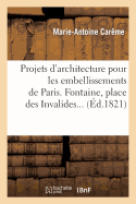 Projets d'architecture pour les embellissements de Paris. 1826