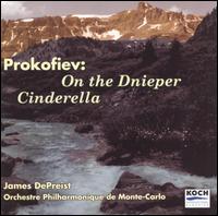 Prokofiev: Cinderella; On the Dnieper - Monte Carlo Philharmonic Orchestra; James DePreist (conductor)