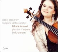 Prokofiev: Complete Violin Sonatas - Boris Brovtsyn (violin); Plamena Mangova (piano); Tatiana Samouli (violin)